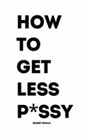 How To Get Less P*ssy B0DNTJGKTG Book Cover