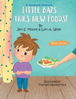 Little Baps Tries New Foods!: The Adventures of Little Baps.... A new learning experience B0F22X99RT Book Cover