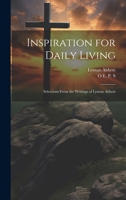 Inspiration for Daily Living; Selections From the Writings of Lyman Abbott 1021470821 Book Cover