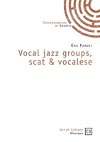 Vocal jazz groups, scat & vocalese (French Edition) 2753905622 Book Cover
