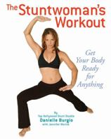 The Stuntwoman's Workout: Get Your Body Ready for Anything 1594740305 Book Cover