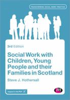 Social Work with Children, Young People and Their Families in Scotland 0857257935 Book Cover