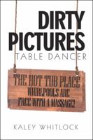 Dirty Pictures: Table Dancer 1546235701 Book Cover