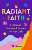 Radiant Faith: A 52-Week Devotional Journey for Teen Girls 168481393X Book Cover