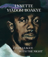Lynette Yiadom-Boakye: Fly In League With The Night 1942884656 Book Cover