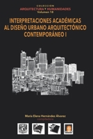 Volumen 18 INTERPRETACIONES ACADE&#769;MICAS AL DISEN&#771;O URBANO ARQUITECTO&#769;NICO CONTEMPORA&#769;NEO 1 B08P5R2YVN Book Cover