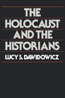 The Holocaust and the Historians 0674405676 Book Cover