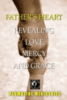 Father's Heart - Revealing Love, Mercy and Grace 130083420X Book Cover