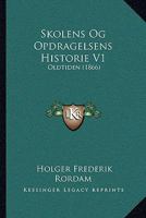 Skolens Og Opdragelsens Historie V1: Oldtiden (1866) 1167452828 Book Cover