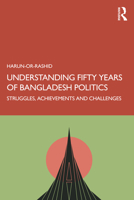 Understanding Fifty Years of Bangladesh Politics: Struggles, Achievements and Challenges 1032727241 Book Cover