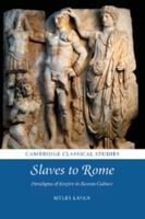 Slaves to Rome: Paradigms of Empire in Roman Culture 1107674441 Book Cover