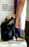 Varf?r minskar inte v?ldet i n?ra relationer? 9180276369 Book Cover