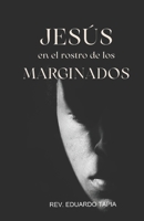 Jesus en el rostro de los marginados (Spanish Edition) B0GQRG9NB8 Book Cover