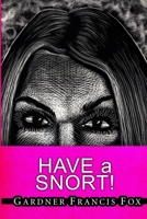 Have a Snort! 1329491084 Book Cover