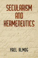 Secularism and Hermeneutics 0812251253 Book Cover