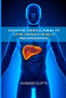 Effect of thermal injury on liver and role of heat preconditioning 180545823X Book Cover