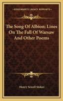 The Song of Albion, a poem, commemorative of the crisis; lines on the Fall of Warsaw; and other poems. 1241090106 Book Cover