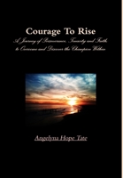 Courage To Rise 1304052540 Book Cover