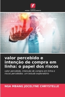 valor percebido e intenção de compra em linha: o papel dos riscos (Portuguese Edition) 6209563457 Book Cover