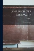 Lehrbuch Der Kinematik; Volume 1 1017659427 Book Cover