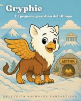 Gryphie, el pequeño guardián del Olimpo (Animales Fantásticos - Cuentos ilustrados para niños sobre emociones y autoestima) B0FTZG13N1 Book Cover