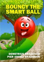Bouncy the Smart Ball 0983944407 Book Cover