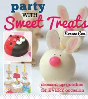 Party with Sweet Treats: Dressed-Up Goodies for Every Occasion 1462116027 Book Cover