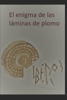 El enigma de las láminas de plomo: Iberos B089D28TTM Book Cover
