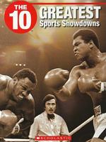 The 10 Greatest Sports Showdowns (The 10) 1554485355 Book Cover