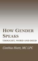 How Gender Speaks: Thought, Word and Deed 1533032963 Book Cover