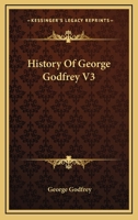 History Of George Godfrey V3 1163101222 Book Cover