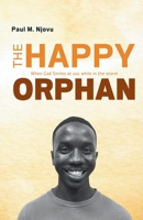 The Happy Orphan: When God smiles at you while in the storm B0FFTCSMHY Book Cover