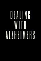 Dealing With Alzheimers: The Ultimate Caregiver's Diary To Write Medical Tracking Information in. This is a 6X9 101 Page Prompted Fill In Organizer for Those Caring For Seniors, Dealing With Dementia  1098685326 Book Cover