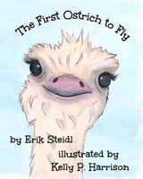 The First Ostrich to Fly 1689604913 Book Cover