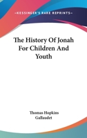 The History Of Jonah For Children And Youth 1247886077 Book Cover