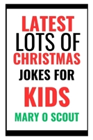 Latest Lots of Christmas Jokes for Kids B0CPFV9BYG Book Cover