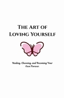 The Art of Loving Yourself B0FFSKXHLK Book Cover