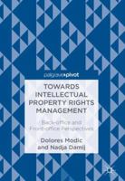 Towards Intellectual Property Rights Management: Back-office and Front-office Perspectives 3319690108 Book Cover