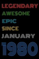 Legendary Awesome Epic Since January 1980 Notebook Birthday Gift For Women/Men/Boss/Coworkers/Colleagues/Students/Friends.: Lined Notebook / Journal Gift, 120 Pages, 6x9, Soft Cover, Matte Finish 1675183813 Book Cover