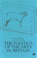 The Politics of the Arts in Britain 0333734130 Book Cover