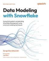 Data Modeling with Snowflake: A practical guide to accelerating Snowflake development using universal modeling techniques 1837028036 Book Cover