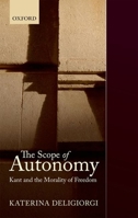 The Scope of Autonomy: Kant and the Morality of Freedom 0199646155 Book Cover