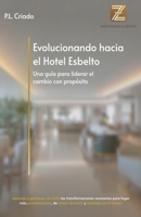 Evolucionando el Hotel Esbelto: Guía para liderar el cambio con propósito (Spanish Edition) B0GGJ2WHJJ Book Cover