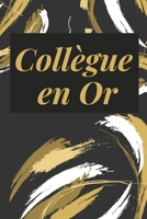 Coll�gue en Or: Cadeau original et personnel D'appr�ciation, Anniversaire, No�l - D�part En Retraite - Souhaiter une bonne continuation a son amie de travail employ� 1671575350 Book Cover