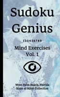Sudoku Genius Mind Exercises Volume 1: West Palm Beach, Florida State of Mind Collection 1706918593 Book Cover