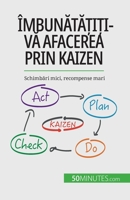 Îmbunătățiți-vă afacerea prin Kaizen: Schimbări mici, recompense mari 2808602413 Book Cover