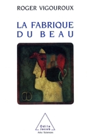 La fabrique du beau 2738101658 Book Cover