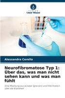 Neurofibromatose Typ 1: Über das, was man nicht sehen kann und was man fühlt 6205784432 Book Cover