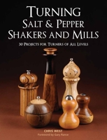 Turning Salt & Pepper Shakers and Mills: 30 Projects for Turners of All Levels 1600853986 Book Cover