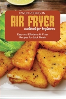 Air Fryer Cookbook for Beginners: Easy and Effortless Air Fryer Recipes for Quick Meals 180174078X Book Cover